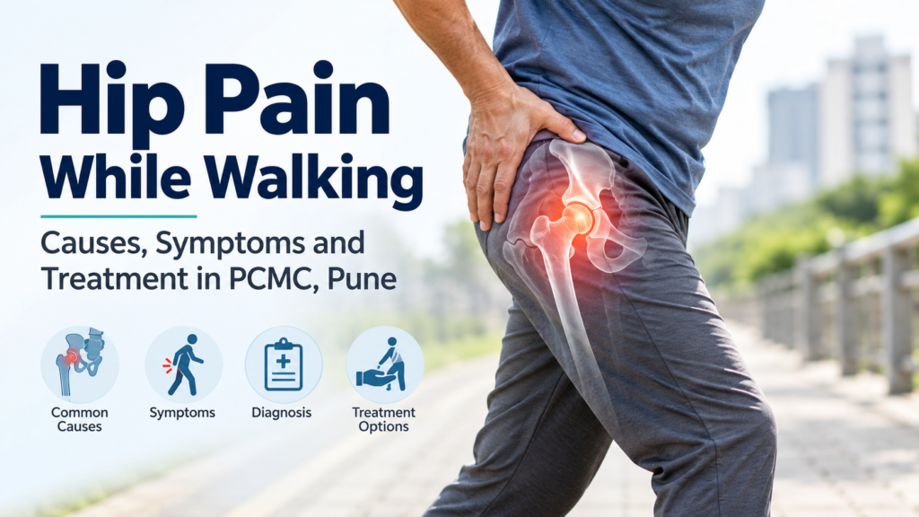 Hip pain while walking – common causes and treatment in Pimpri-Chinchwad, Pune